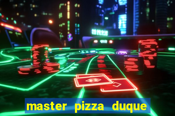 master pizza duque de caxias parque fluminense